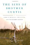 Sins of Brother Curtis A Story of Betrayal, Conviction, and the Mormon Church 2011 9781416591030 Front Cover