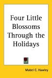 Four Little Blossoms Through the Holidays 2005 9781417990030 Front Cover