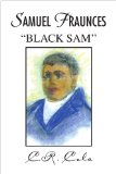 Samuel Fraunces ''Black Sam'' 2009 9781436391030 Front Cover