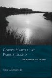 Court-Martial at Parris Island The Ribbon Creek Incident 2007 9781570037030 Front Cover