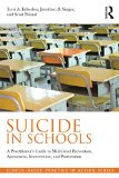 Suicide in Schools A Practitioner's Guide to Multi-Level Prevention, Assessment, Intervention, and Postvention  9780415857031 Front Cover