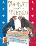 Worst of Friends Thomas Jefferson, John Adams and the True Story of an American Feud 2011 9780525479031 Front Cover