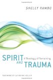Spirit and Trauma A Theology of Remaining