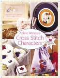 Adele Welsby's Cross Stitch Characters 2nd 2005 9780715322031 Front Cover
