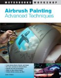 Airbrush Painting Advanced Techniques 2009 9780760335031 Front Cover