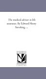 Medical Adviser in Life Assurance by Edward Henry Sieveking 2006 9781425516031 Front Cover