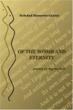 Of the Womb and Eternity : Poems to my Mother 2007 9781434356031 Front Cover