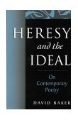 Heresy and the Ideal On Contemporary Poetry 2000 9781557286031 Front Cover