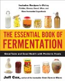 Essential Book of Fermentation Great Taste and Good Health with Probiotic Foods 2013 9781583335031 Front Cover