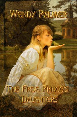Frog Prince's Daughters 2009 9781602151031 Front Cover