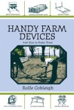 Handy Farm Devices and How to Make Them 2007 9781602391031 Front Cover