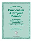 Curriculum and Project Planner Revised For Integrating Multiple Intelligences, Thinking Skills (featuring Bloom's and Williams' Taxonomies), and Authentic Instruction cover art