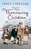 Throwaway Children A Gripping and Emotional Historical Novel by Bestselling Author Diney Costleoe  9781784970031 Front Cover