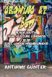 Growing up Bad? Black Youth, 'Road' Culture and Badness in an East London Neighbourhood 2010 9781872767031 Front Cover