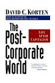 Post-Corporate World Life after Capitalism 2nd 2000 9781887208031 Front Cover