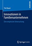 Innovationen in Familienunternehmen Eine Empirische Untersuchung 2013 9783658008031 Front Cover