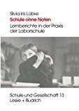 Schule Ohne Noten: Lernberichte in Der Praxis Der Laborschule 1996 9783810017031 Front Cover