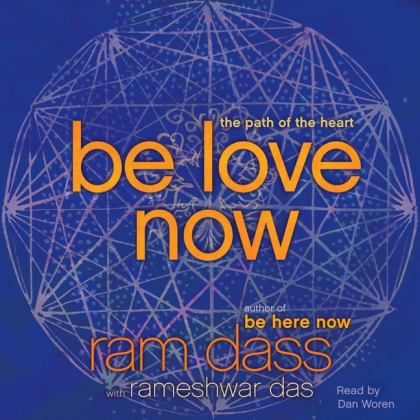 Be Love Now : The Path of the Heart 2010 9780062007032 Front Cover