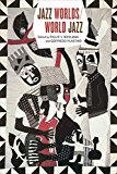 Jazz Worlds/World Jazz  9780226236032 Front Cover
