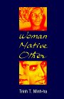 Woman, Native, Other Writing Postcoloniality and Feminism cover art