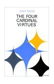 Four Cardinal Virtues Human Agency, Intellectual Traditions, and Responsible Knowledge
