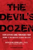 Devil's Dozen How Cutting-Edge Forensics Took down 12 Notorious Serial Killers 2009 9780425226032 Front Cover