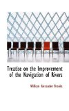 Treatise on the Improvement of the Navigation of Rivers 2009 9780559950032 Front Cover