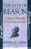 Fate of Reason German Philosophy from Kant to Fichte