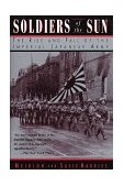 Soldiers of the Sun The Rise and Fall of the Imperial Japanese Army 1994 9780679753032 Front Cover