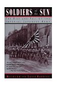 Soldiers of the Sun The Rise and Fall of the Imperial Japanese Army  9780679753032 Front Cover