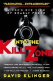 Into the Kill Zone A Cop's Eye View of Deadly Force cover art