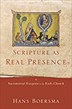 Scripture As Real Presence Sacramental Exegesis in the Early Church  9780801017032 Front Cover