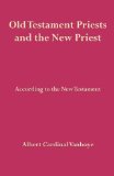 Old Testament Priests and the New Priest  cover art