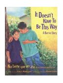 It Doesn't Have to Be This Way/No Tiene Que Ser Asi A Barrio Story/una Historia Del Barrio  9780892392032 Front Cover
