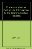 Communication As Culture An Introduction to the Communication Process cover art