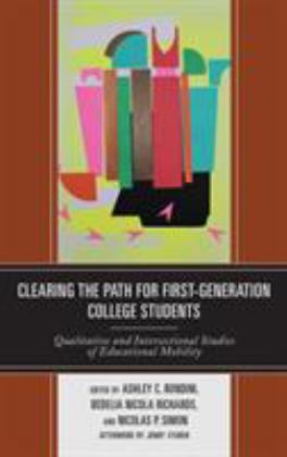 Clearing the Path for First-Generation College Students Qualitative and Intersectional Studies of Educational Mobility  9781498537032 Front Cover