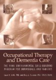 Occupational Therapy and Dementia Care : The Home Environmental Skill-Building Program for Individuals and Families  9781569002032 Front Cover