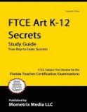FTCE Art K-12 Secrets Study Guide FTCE Test Review for the Florida Teacher Certification Examinations