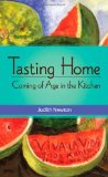 Tasting Home Coming of Age in the Kitchen 2013 9781938314032 Front Cover