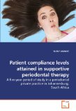 Patient Compliance Levels Attained in Supportive Periodontal Therapy 2009 9783639189032 Front Cover