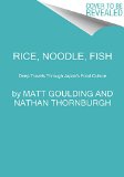 Rice, Noodle, Fish Deep Travels Through Japan's Food Culture  9780062394033 Front Cover