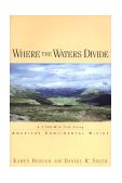 Where the Waters Divide A 3,000 Mile Trek along America's Continental Divide 1997 9780881504033 Front Cover