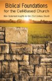 Biblical Foundations for the Cell-Based Church New Testament Insights for the 21st Century Church cover art