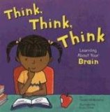 Think, Think, Think Learning about Your Brain  9781404805033 Front Cover