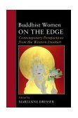 Buddhist Women on the Edge Contemporary Perspectives from the Western Frontier  9781556432033 Front Cover