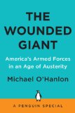 Wounded Giant America's Armed Forces in an Age of Austerity 2011 9781594205033 Front Cover