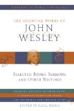 Essential Works of John Wesley 