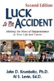 Luck Is No Accident Making the Most of Happenstance in Your Life and Career cover art