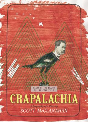 Crapalachia A Biography of Place