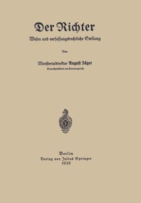 Richter Wesen und Verfassungsrechtliche Stellung 1939 9783642940033 Front Cover